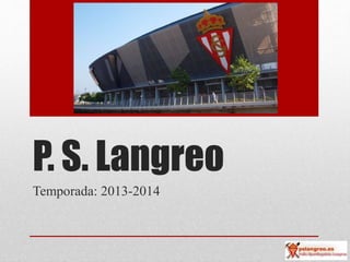 P. S. Langreo
Temporada: 2013-2014
 