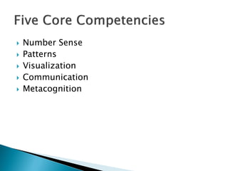    Number Sense
   Patterns
   Visualization
   Communication
   Metacognition
 