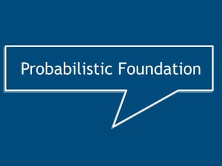 Probabilistic Soft Logic
Probabilistic Foundation
 