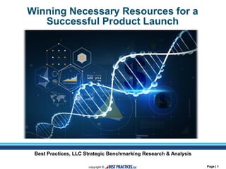 Page | 1
Winning Necessary Resources for a
Successful Product Launch
Best Practices, LLC Strategic Benchmarking Research & Analysis
 