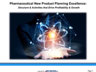 Pharmaceutical New Product Planning Excellence:
Best Practices, LLC Strategic Benchmarking Research & Analysis for CSL Behring
Structure & Activities that Drive Profitability & Growth
Page | 1
 