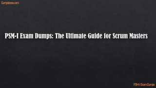 PSM-I Exam Dumps: The Ultimate Guide for Scrum Masters
PSM-I Exam Dumps
Dumpsboss.com
 