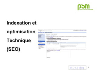 Indexation et  optimisation Technique (SEO) JCD Le blog 