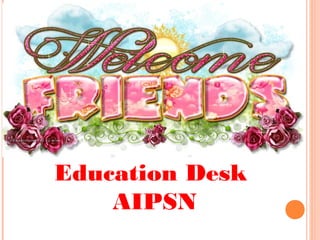 Education Desk
AIPSN
 