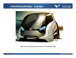 CROWDSOURCING – Fiat Mio




       http://www.youtube.com/watch?v=JoWbUR4b9io
 