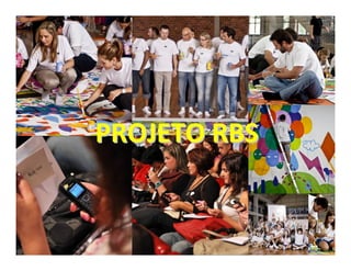 PROJETO RBS
 