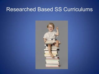 Researched Based SS Curriculums
 