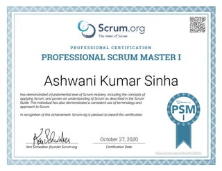 Ashwani Kumar Sinha
October 27, 2020
https://scrum.org/certificates/586931
 