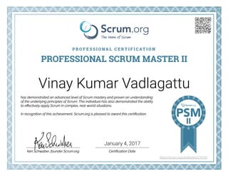 Vinay Kumar Vadlagattu
January 4, 2017
https://scrum.org/certificates/219199
 