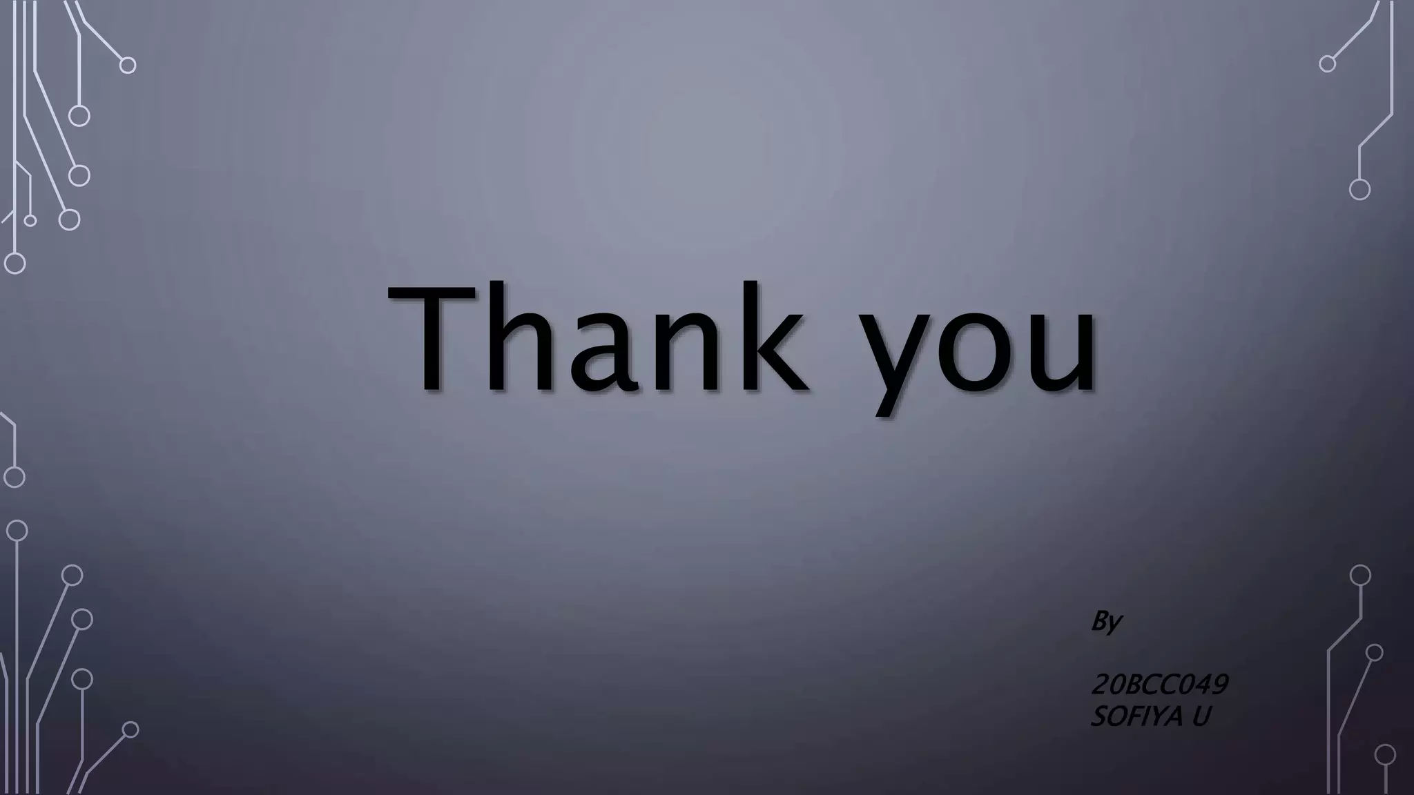 Thank you
By
20BCC049
SOFIYA U
 