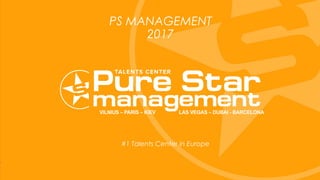 PS MANAGEMENT
2017
#1 Talents Center in Europe
 