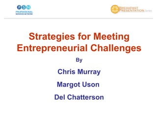 Strategies for Meeting Entrepreneurial Challenges By Chris Murray Margot Uson  Del Chatterson 