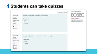 Students can take quizzes
4
 