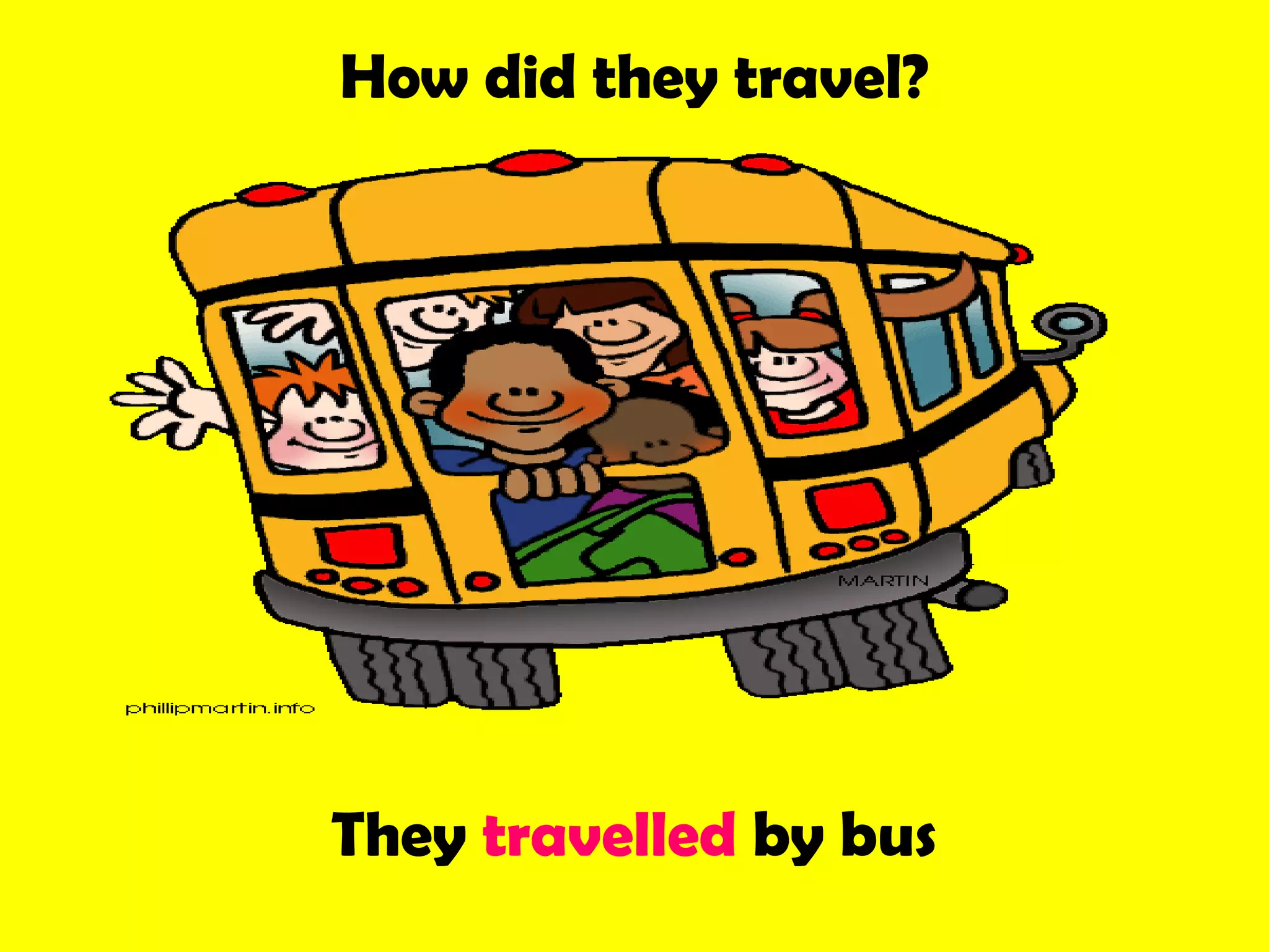 How did they travel?
They travelled by bus
 