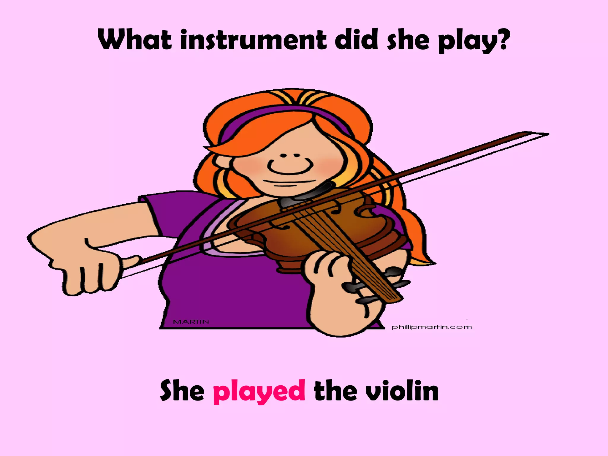 What instrument did she play?
She played the violin
 