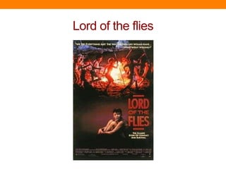 Lord of the flies
 