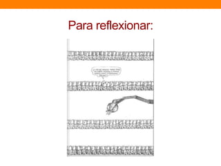 Para reflexionar:
 