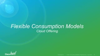 Flexible Consumption Models
Cloud Offering
 