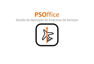 PSO ffice Gestão da Operação de Empresas de Serviços 