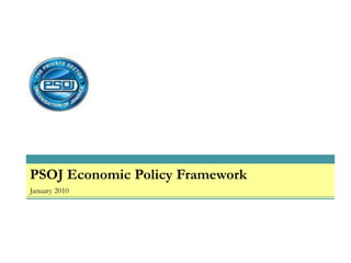 PSOJ Economic Policy Framework January 2010 