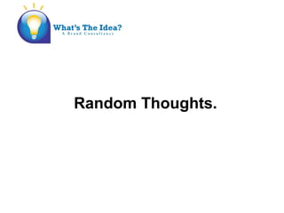 Random Thoughts.
 