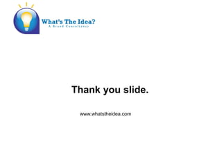 Thank you slide.
www.whatstheidea.com
 