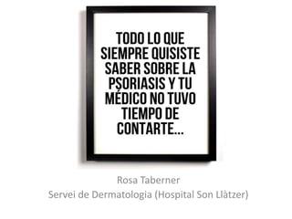 Rosa Taberner
Servei de Dermatologia (Hospital Son Llàtzer)
 