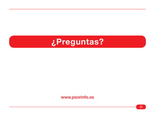 ¿Preguntas?




  www.psorinfo.es

                    33
 