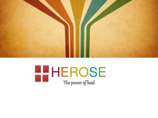 HEROSE
The power of heal
 