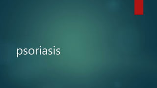 psoriasis
 