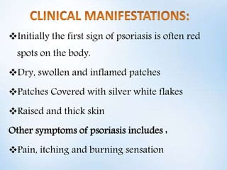 Initially the first sign of psoriasis is often red
spots on the body.
Dry, swollen and inflamed patches
Patches Covered...
