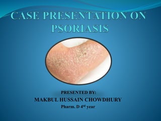 PRESENTED BY:
MAKBUL HUSSAIN CHOWDHURY
Pharm. D 4td year
 