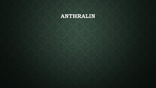 ANTHRALIN
 