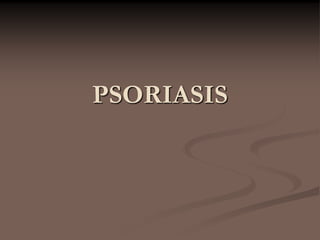 PSORIASIS
 