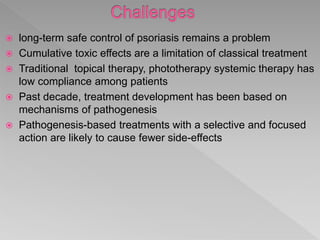 Psoriasis recent advances and existing therapy in psoriasis | PPTX