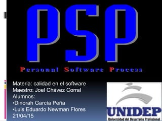 Materia: calidad en el software
Maestro: Joel Chávez Corral
Alumnos:
•Dinorah García Peña
•Luis Eduardo Newman Flores
21/04/15
 
