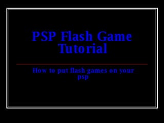 PSP Flash Game Tutorial How to put flash games on your psp 