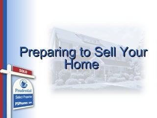 Preparing to Sell Your Home  