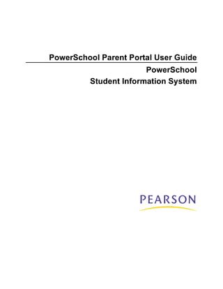 PowerSchool Parent Portal User Guide
                       PowerSchool
         Student Information System
 