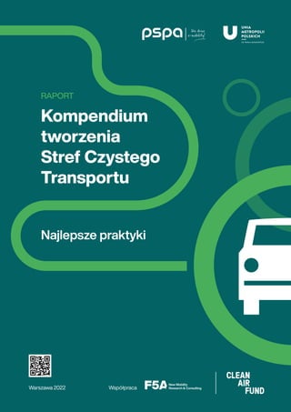Kompendium
tworzenia
Stref Czystego
Transportu
RAPORT
Najlepsze praktyki
Warszawa 2022 Współpraca
 