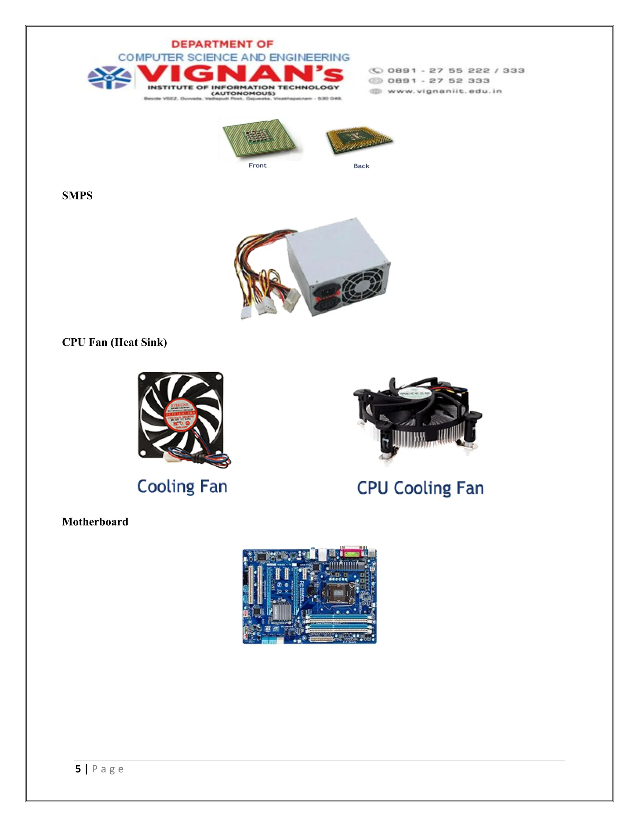 5 | P a g e
SMPS
CPU Fan (Heat Sink)
Motherboard
 