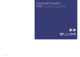 Carswell Gould &
                              PSP working together




© Carswell Gould 05/10/2009
 