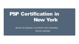 PSP Certification in New York: Ultimate Guide for Security ...