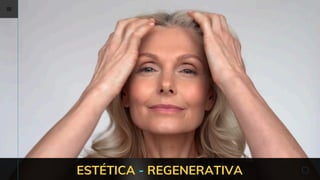 ESTÉTICA - REGENERATIVA
 