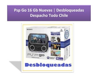 Psp Go 16 Gb Nuevas  |  Desbloqueadas Despacho Todo Chile 
