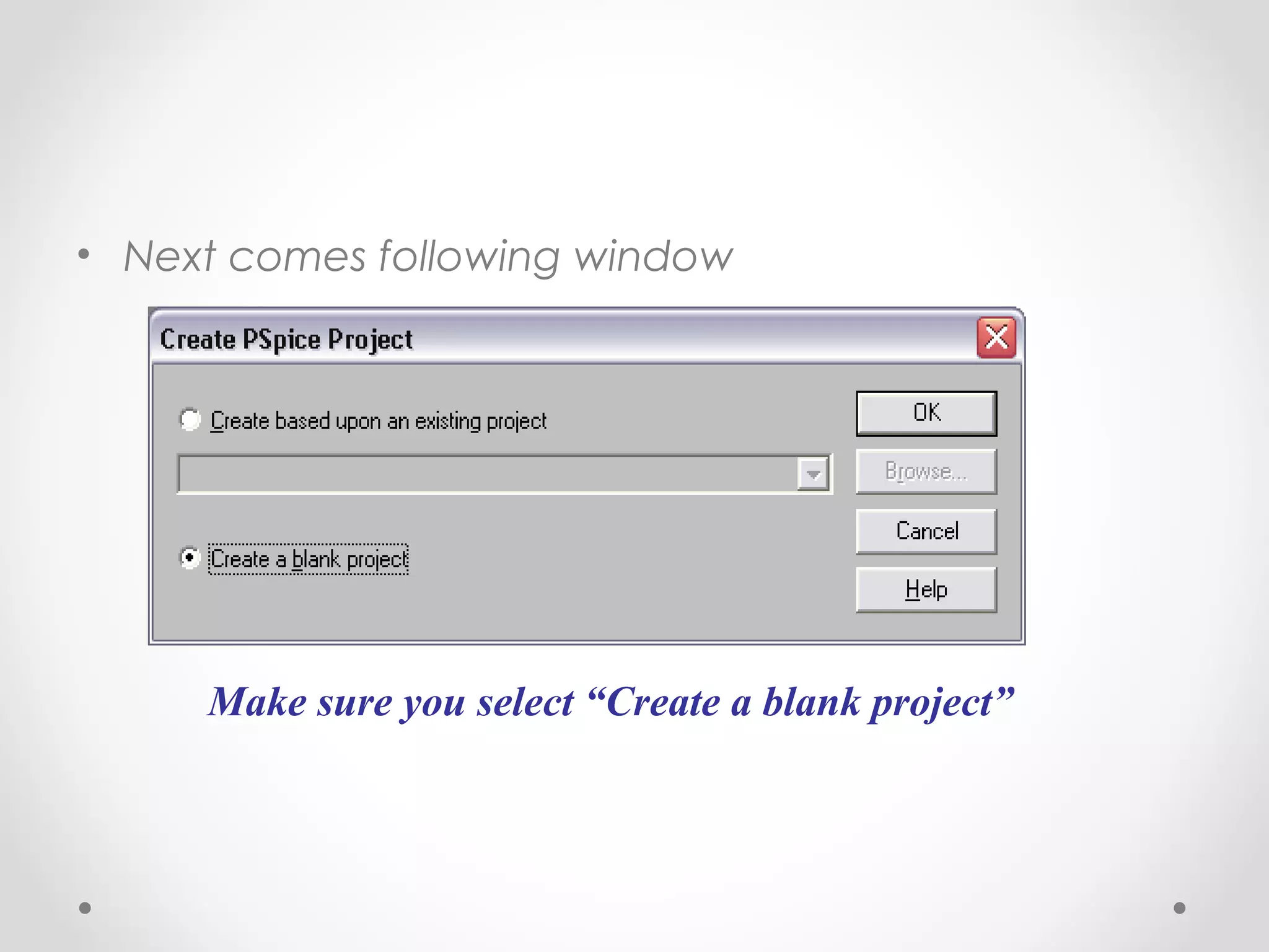 • Next comes following window
Make sure you select “Create a blank project”
 