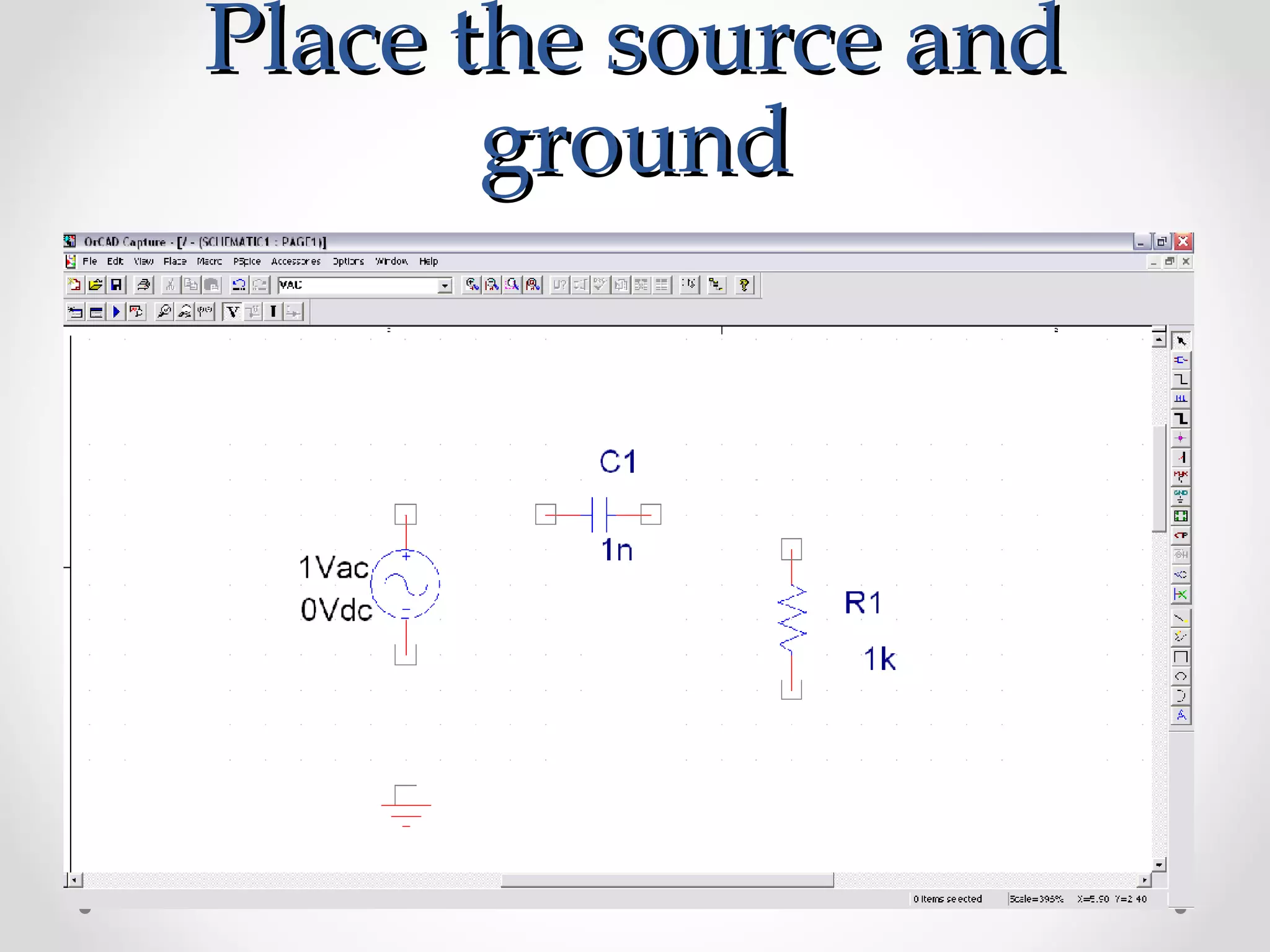 Place the source andPlace the source and
groundground
 