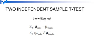 TWO INDEPENDENT SAMPLE T-TEST
the written test
 