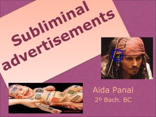 Subliminal advertisements Aida Panal 2º Bach. BC 