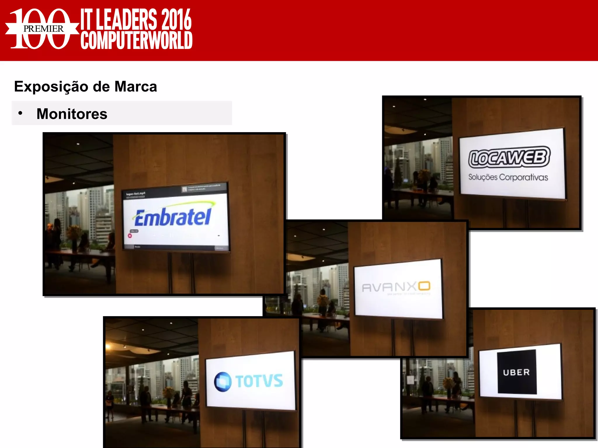 Exposição de Marca
• Monitores